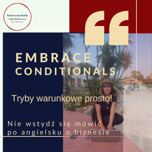 Embrace conditionals- zdania warunkowe prosto!